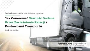 Read more about the article Jak Generować Wartość Dodaną Przez Zacieśnianie Relacji z Dostawcami Transportu